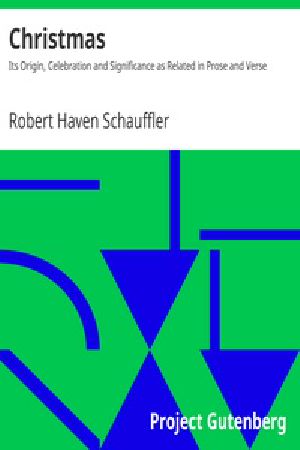 [Gutenberg 18908] • Christmas / Its Origin, Celebration and Significance as Related in Prose and Verse